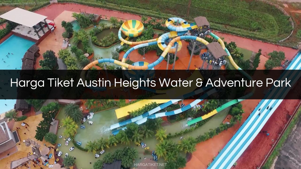 Harga Tiket Austin Heights Water & Adventure Park