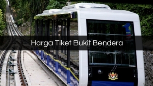 Harga Tiket Bukit Bendera