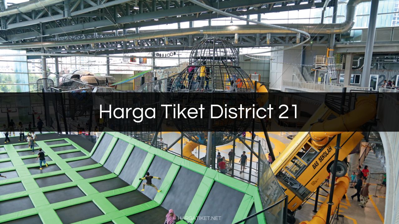 Harga Tiket District 21