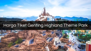 Harga Tiket Genting Highland Theme Park