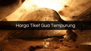 Harga Tiket Gua Tempurung