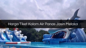 Harga Tiket Kolam Air Panas Jasin Melaka