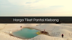 Harga Tiket Pantai Klebang