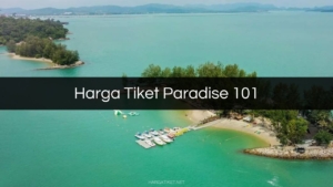 Harga Tiket Paradise 101
