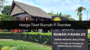 Harga Tiket Rumah P. Ramlee