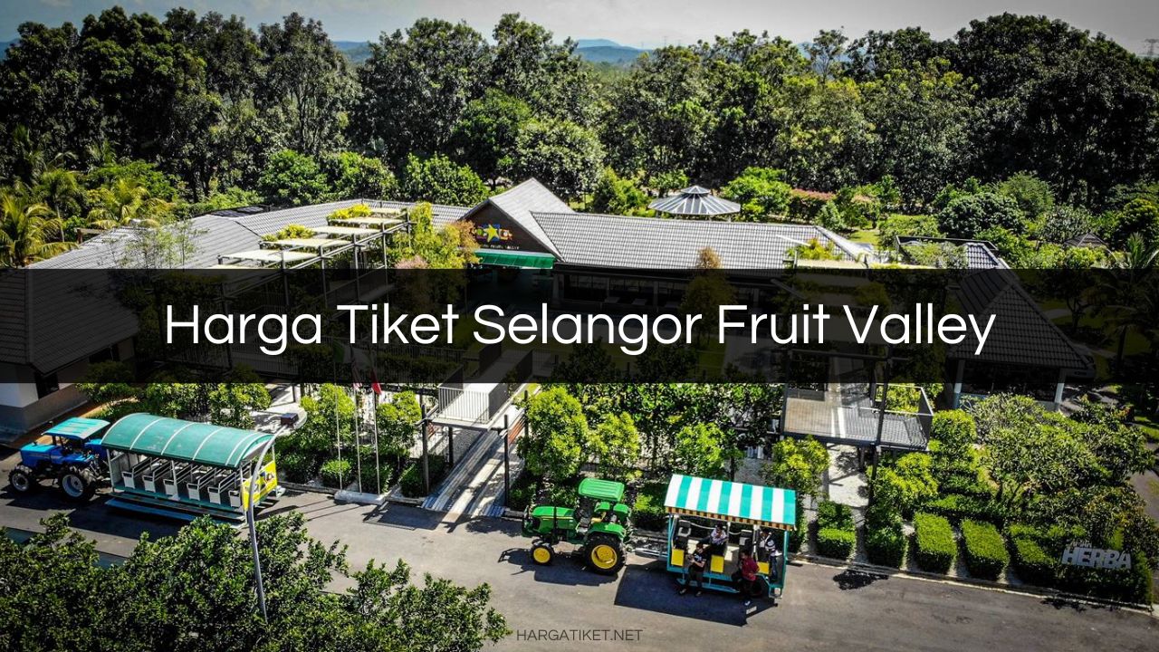 Harga Tiket Selangor Fruit Valley