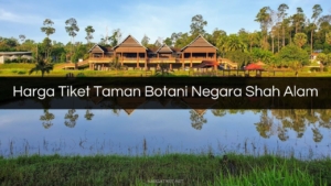 Harga Tiket Taman Botani Negara Shah Alam