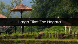 Harga Tiket Zoo Negara