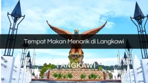 Tempat Makan Menarik di Langkawi