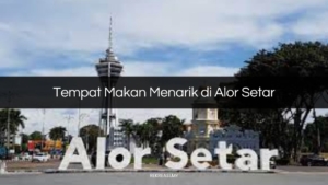 tempat makan menarik di alor setar