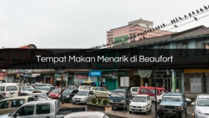 Tempat Makan Menarik di Beaufort