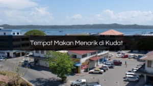 Tempat Makan Menarik di Kudat