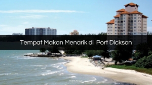 Tempat Makan Menarik di Port Dickson