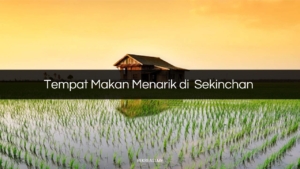 Tempat Makan Menarik di Sekinchan