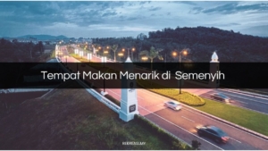 Tempat Makan Menarik di Semenyih