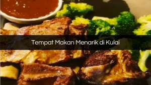 Tempat Makan Menarik di Kulai