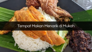 Tempat Makan Menarik di Mukah
