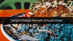 Tempat Makan Menarik di Kuala Muda