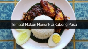 Tempat Makan Menarik di Kubang Pasu