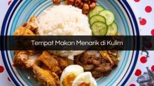 Tempat Makan Menarik di Kulim