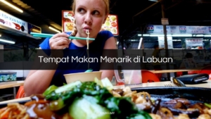Tempat Makan Menarik di Labuan