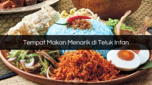 Tempat Makan Menarik di Teluk Intan