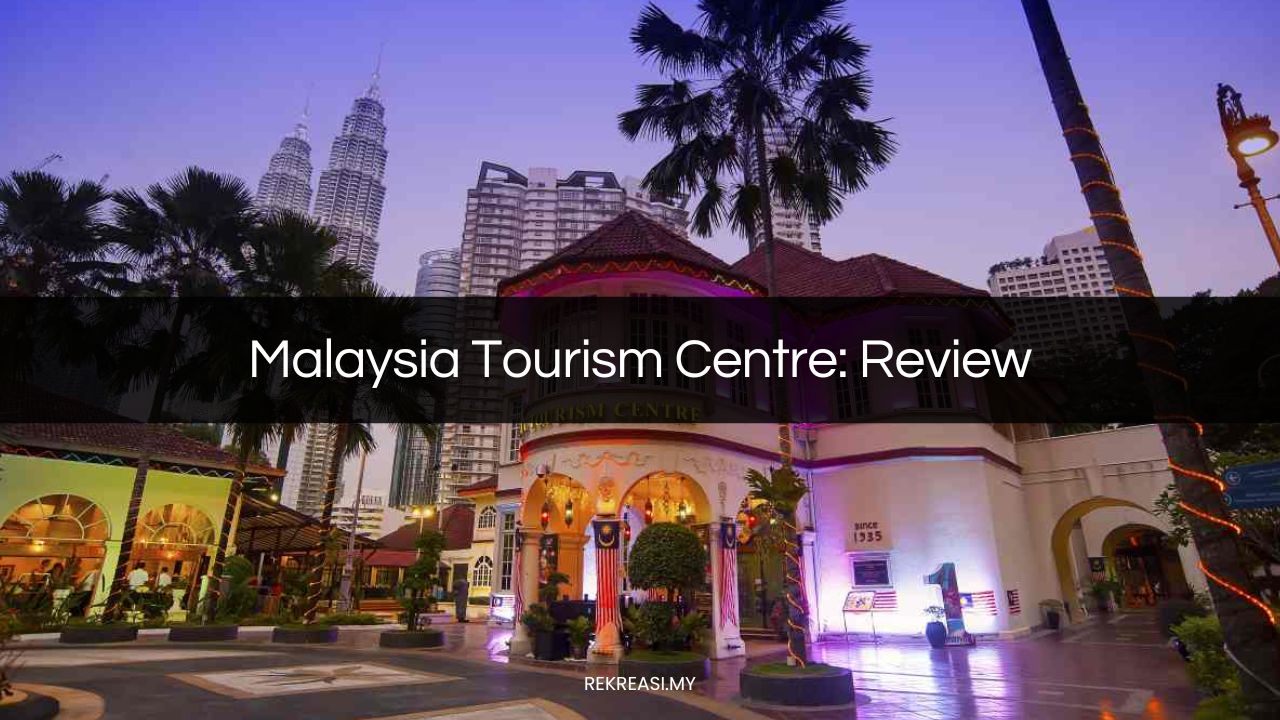 malaysia tourism centre