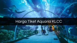 Harga Tiket Aquaria KLCC
