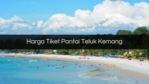 Harga Tiket Pantai Teluk Kemang