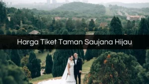 Harga Tiket Taman Saujana Hijau