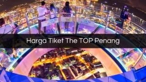 Harga Tiket The Top Penang