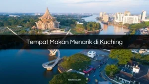 Tempat Makan Menarik di Kuching