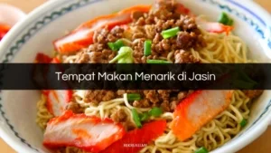 Tempat Makan Menarik di Jasin