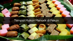 Tempat Makan Menarik di Pekan